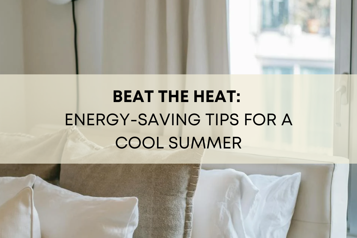 Beat the Heat: Energy-Saving Tips for a Cool Summer