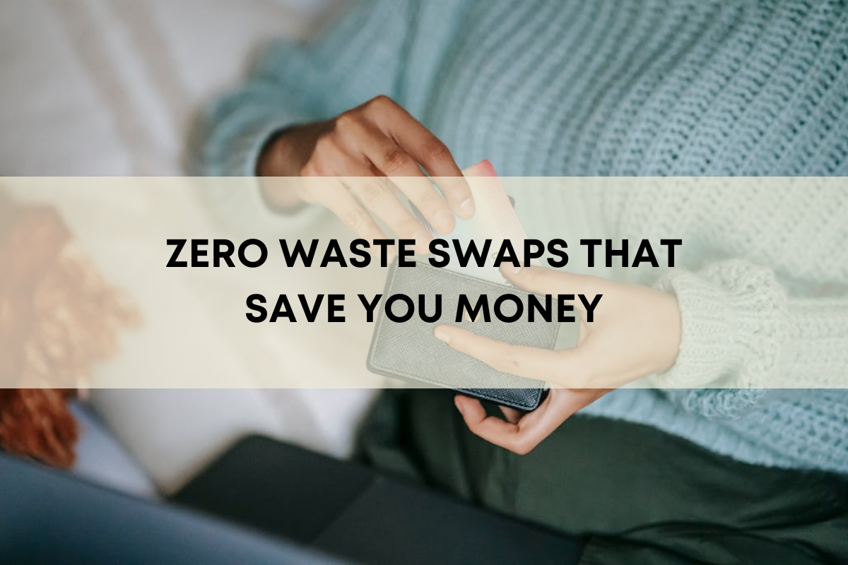 Zero Waste Swaps That Save You Money